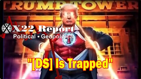 X22 Report HUGE Intel: The [DS] Has Miscalculated, Trump Turned The Tables On Them, [DS] Is Trapped
