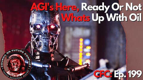 Council on Future Conflict Episode 199: AGI’s Here, Ready Or Not, What’s Up With Oil?
