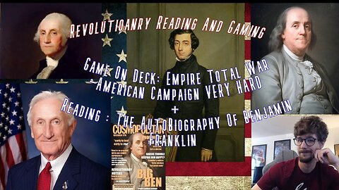 Revolutionary Reading+ Gaming= Empire Total War & Ben Franklins Autobiography