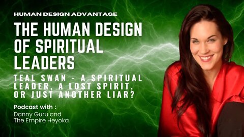 Ep. 10 - The Human design of Spiritual Leaders - Teal Swan