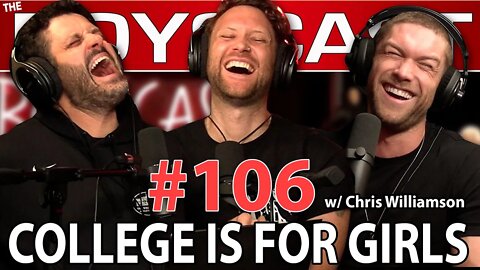 #106 COLLEGE IS FOR GIRLS w/ Chris Williamson (THE BOYSCAST)