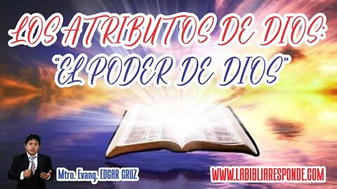 LOS ATRIBUTOS DE DIOS: 08 - EL PODER DE DIOS - EVANGELISTA EDGAR CRUZ