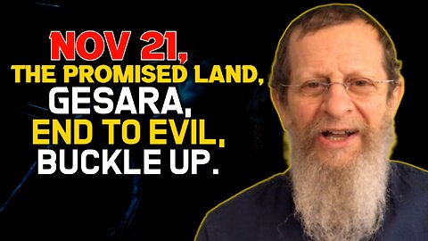 Nov 21, The Promised Land, Gesara, End to Evil, Buckle Up