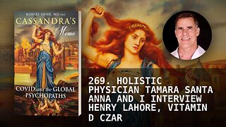 269. HOLISTIC PHYSICIAN TAMARA SANTA ANNA AND I INTERVIEW HENRY LAHORE, VITAMIN D CZAR