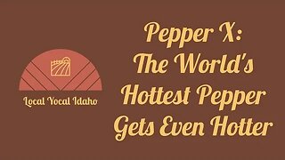 Pepper X: The World's Hottest Pepper Gets Even Hotter