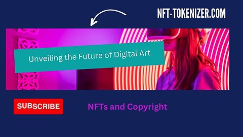 NFTs and Copyright: Unveiling the Future of Digital Art