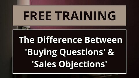 The Difference Between Buying Questions and Sales Objections