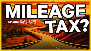 Mileage Tax? | Ep. 302