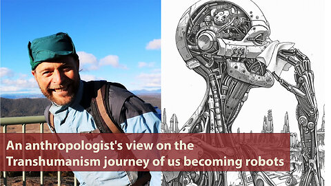An anthropologist's view on the Transhumanism journey of us becoming robots