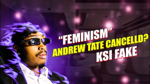 ANDREW TATE STILL CANCELLED?, "FEMINISM', KSI IS FAKE!!!