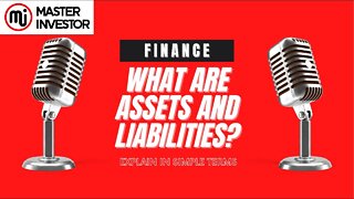 What are assets and liabilities explain in simple terms?