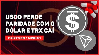 C1: STABLECOIN USDD DA TRON PERDE PARIDADE COM O DÓLAR E DERRUBA PREÇO DA TRX