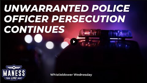 Unwarranted Police Officer Persecution Continues /The Rob Maness Show EP 239