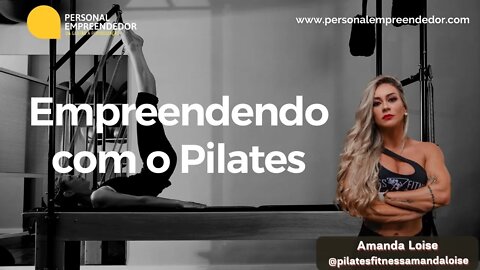 #105 Empreendendo com o Pilates | Com Amanda Loise