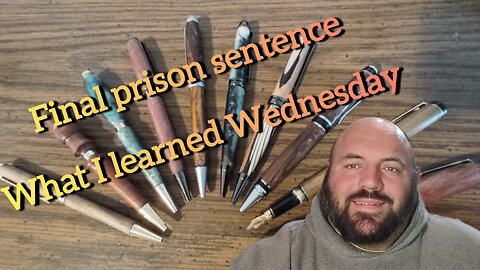 Final prison sentence - what I learned Wednesday