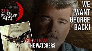 We Want George Back! | The Watchers Review | RMPodcast Episode 474