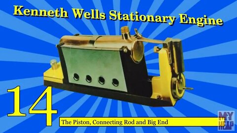Kenneth Wells Stationary Engine - 14 - The Piston, Connecting Rod and Big End