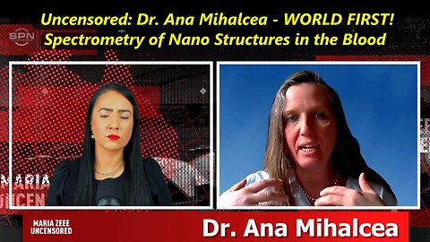 Uncensored Dr. Ana Mihalcea - WORLD FIRST! Spectrometry of Nano Structures in the Blood