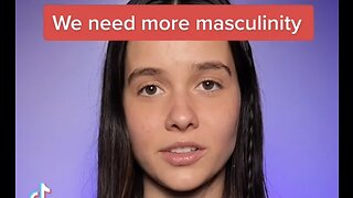Woman Explains The Need For Masculinity