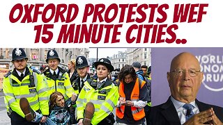 Oxford protests WEF 15 minute cities...at last!