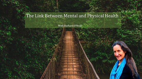 The Link Between Mental and Physical Health - Barbara O'Neill