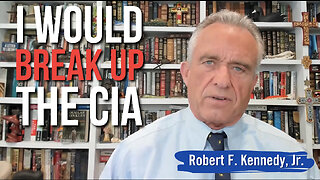 RFK Jr: "I Would Break Up the CIA In a Way That Would Make Them Accountable"