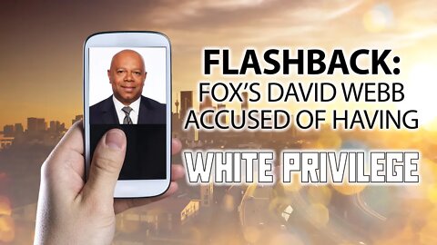 FLASH BACK: Black Fox Contributor David Webb Accused of White Privilege