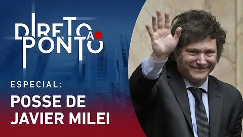 ESPECIAL POSSE DE JAVIER MILEI - DIRETO AO PONTO - 11/12/23