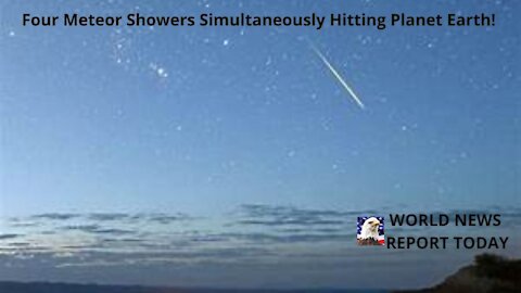 Four Meteor Showers Simultaneously Hitting Planet Earth!