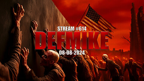 08.08.24 THE DEFMIKE STREAM #614