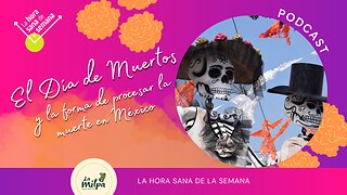 El Día de Muertos y la forma de procesar la Muerte en México