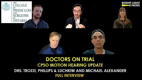 Drs. Mark Trozzi, Patrick Phillips & Crystal Luchkiw & Michael Alexander - CPSO Motion Hearing