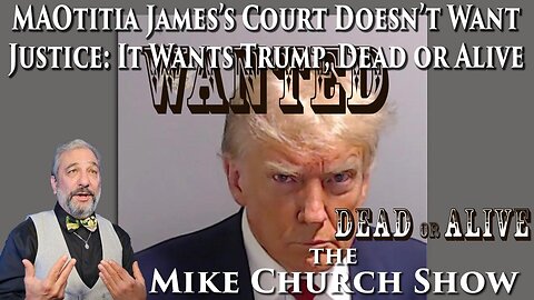 MaoTitia James's Court Doesn't Want Justice: It Wants Trump Dead or Alive
