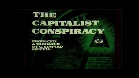 G. Edward Griffin - The Capitalist Conspiracy - Inside International Banking - 1969