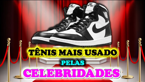 Nike Air Jordan 1 O Tênis Mais Usado Pelas Celebridades