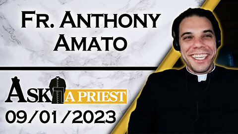 Ask A Priest Live with Fr. Anthony Amato - 9/1/23