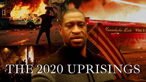 George Floyd Had Nothing to Do With the 2020 Uprisings