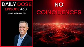 Ep 460 | No Coincidences | The Daily Dose