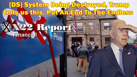 X22 Report - Ep. 3019A - [DS] System Being Destroyed, Trump tells us this, Put An End To The Endless