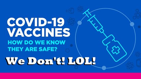 The Vaccines Are Safe And Effective - Until Were Busted! We Will Still Continue To Lie To You