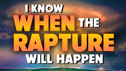 I Know WHEN the Rapture will Happen 11/24/2022