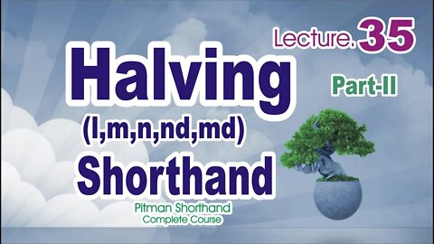 Halving M,N,NG,L,ND,MD-Part-II-Class 35 |Pitman shorthand course|Sadar Khan Tv