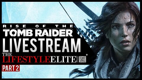 Rise of the Tomb Raider [Part 2] #TLSEliteGamingChallenge