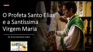 CATOLICUT - Sobre o Profeta Santo Elias e a Santíssima Virgem Maria