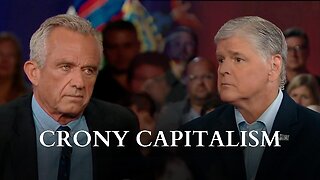 RFK, Jr Talks With Sean Hannity About Crony Capitalism