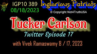 IGP10 389 - Tucker Carlson Tonight with Vivek Ramaswamy August 17, 2023