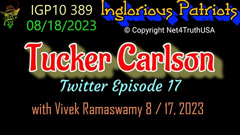 IGP10 389 - Tucker Carlson Tonight with Vivek Ramaswamy August 17, 2023