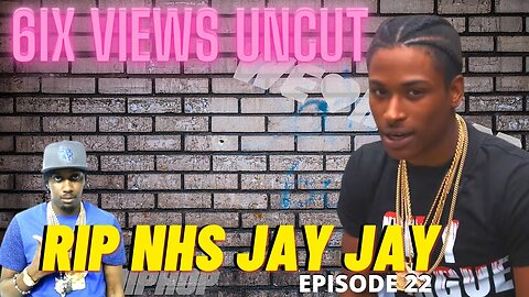 RIP NHS Jay Jay & Why G Tweets Get Backlash | 6ix Views UNCUT Podcast Ep22