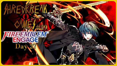 Wednesday LIVE! - Byleth's Trial - Fire Emblem Engage Day 27 - Shredfreak Games #29