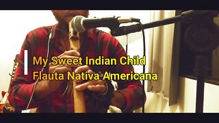 My Sweet Indian Child - Flauta Nativa Americana em "Am Lá menor".
